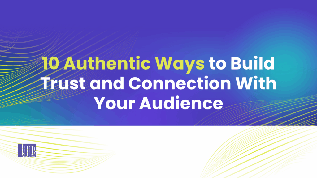 10 Authentic Ways to Build Trust and Connection With Your Audience - Blog Article Featured Image