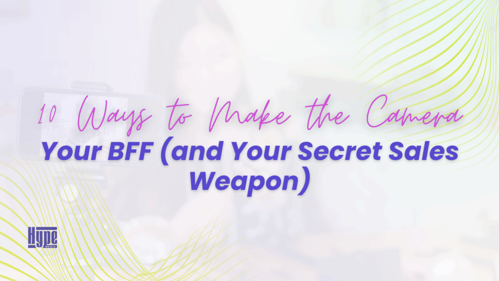 10 Ways to Make the Camera Your BFF (and Your Secret Sales Weapon) - Blog Article Featured Image