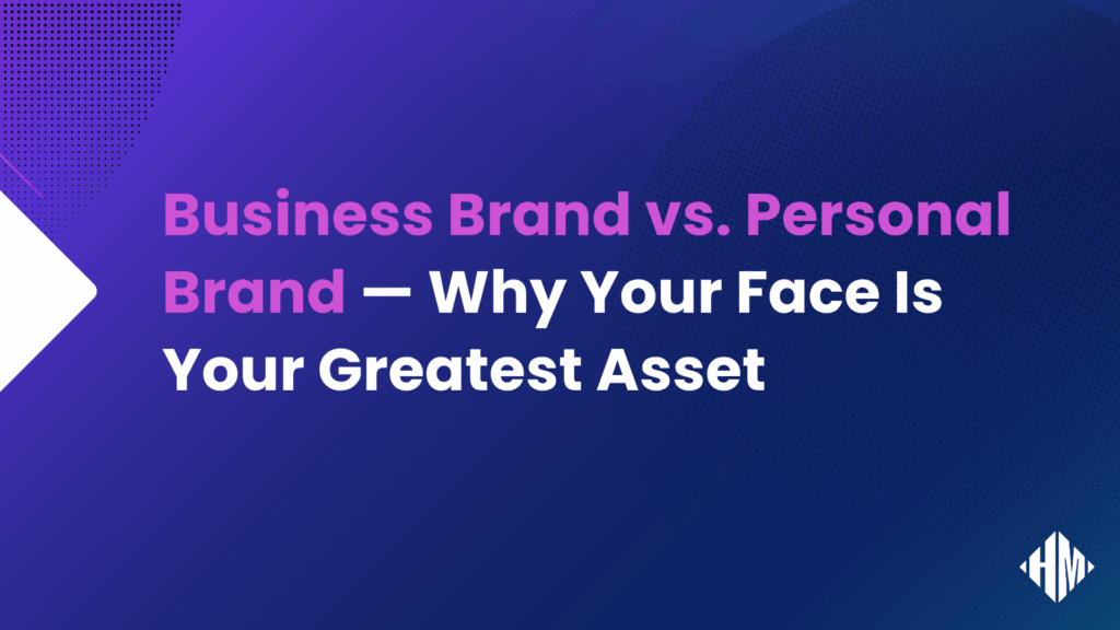 Business Brand vs. Personal Brand — Why Your Face Is Your Greatest Asset - Blog Article Featured Image