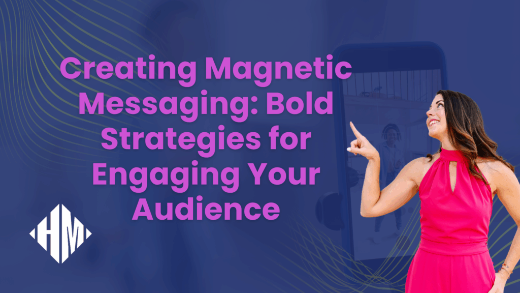 Creating Magnetic Messaging_ Bold Strategies for Engaging Your Audience - Blog Article Featured Image