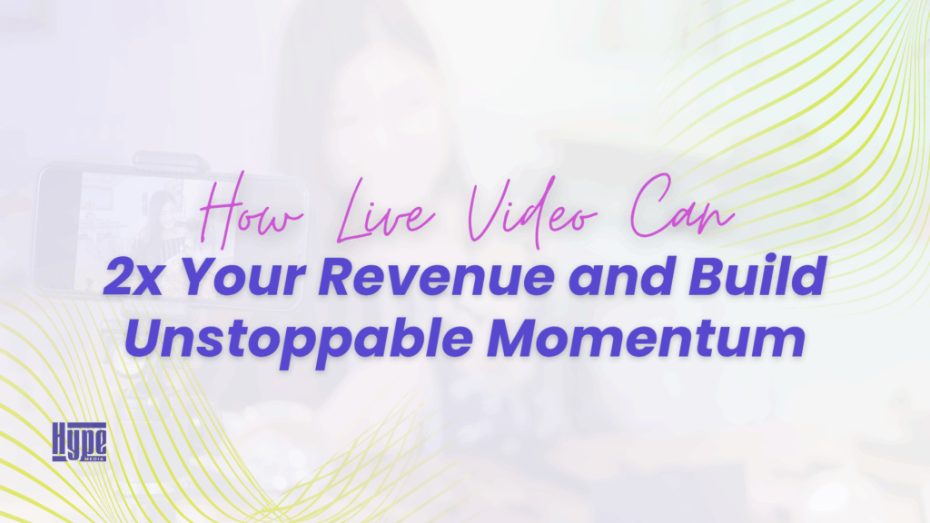 How Live Video Can 2x Your Revenue and Build Unstoppable Momentum - Blog Article Featured Image