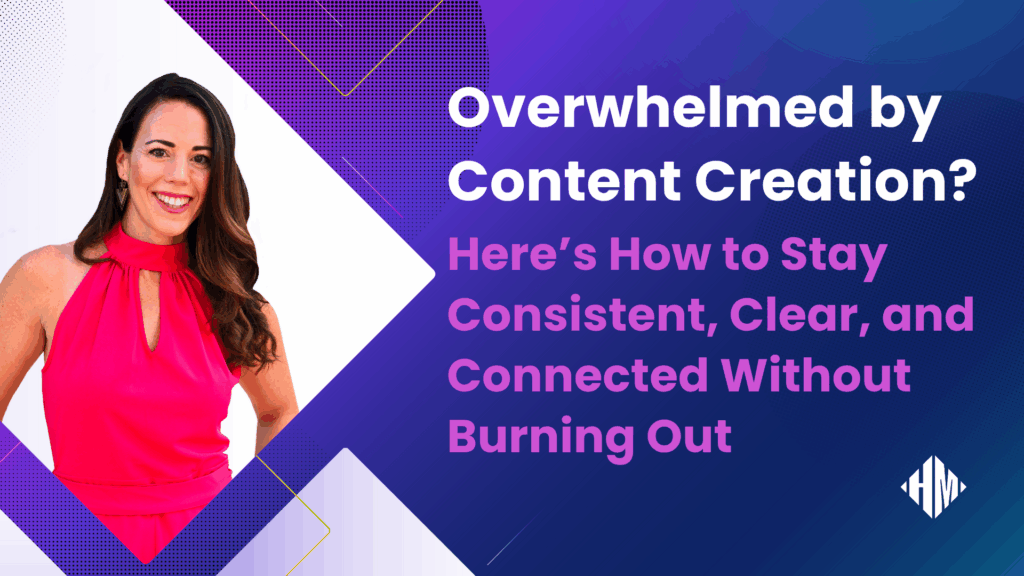 Overwhelmed by Content Creation_ Here’s How to Stay Consistent, Clear, and Connected Without Burning Out - Blog Article Featured Image