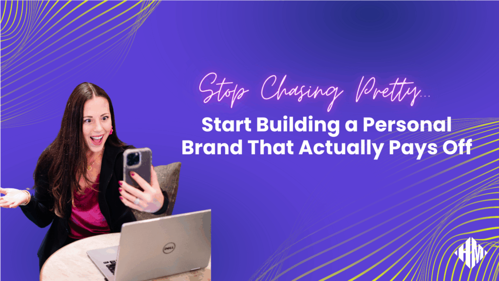 Stop Chasing Pretty—Start Building a Personal Brand That Actually Pays Off - Blog Article Featured Image