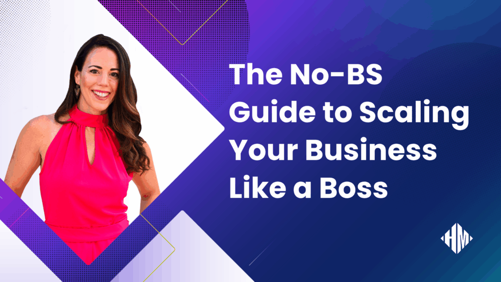 The No-BS Guide to Scaling Your Business Like a Boss - Blog Article Featured Image