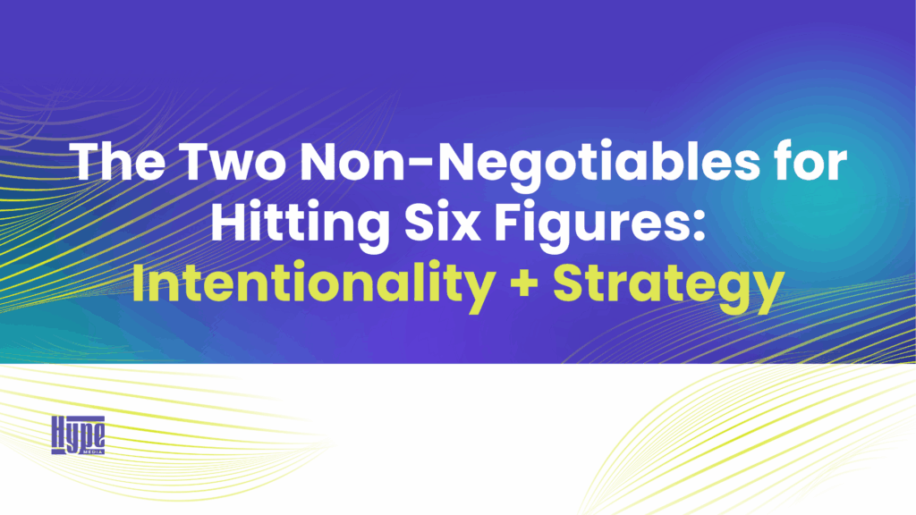 The Two Non-Negotiables for Hitting Six Figures_ Intentionality + Strategy - Blog Article Featured Image