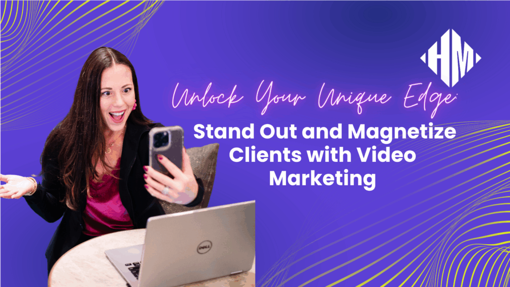 Unlock Your Unique Edge_ Stand Out and Magnetize Clients with Video Marketing - Blog Article Featured Image