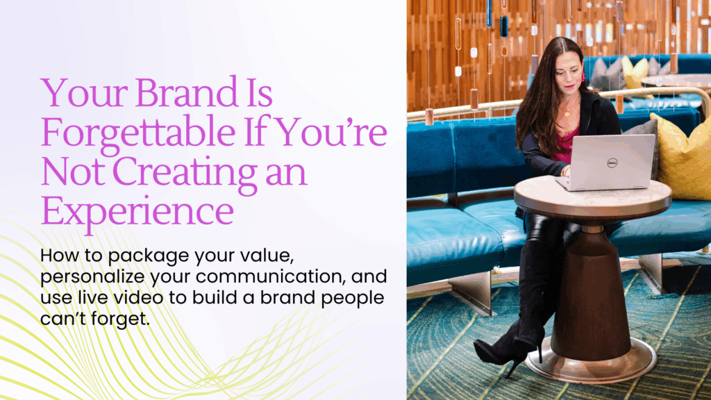 Your Brand Is Forgettable If You’re Not Creating an Experience - Blog Article Featured Image