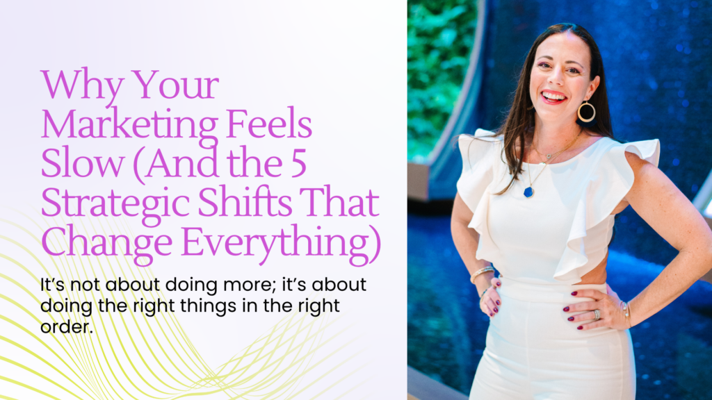 Why Your Marketing Feels Slow (And the 5 Strategic Shifts That Change Everything) - Blog Article Featured Image - 04.14.2026