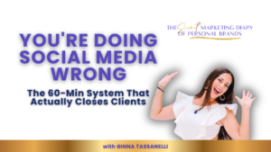 EP12 - The Secret Marketing Diary of Personal Brands Podcast with Ginna Tassanelli - How High-Level Experts Are Cutting Their Social Media Time in Half and Closing More Premium Clients - YouTube Thumbnail - 05.01.2026
