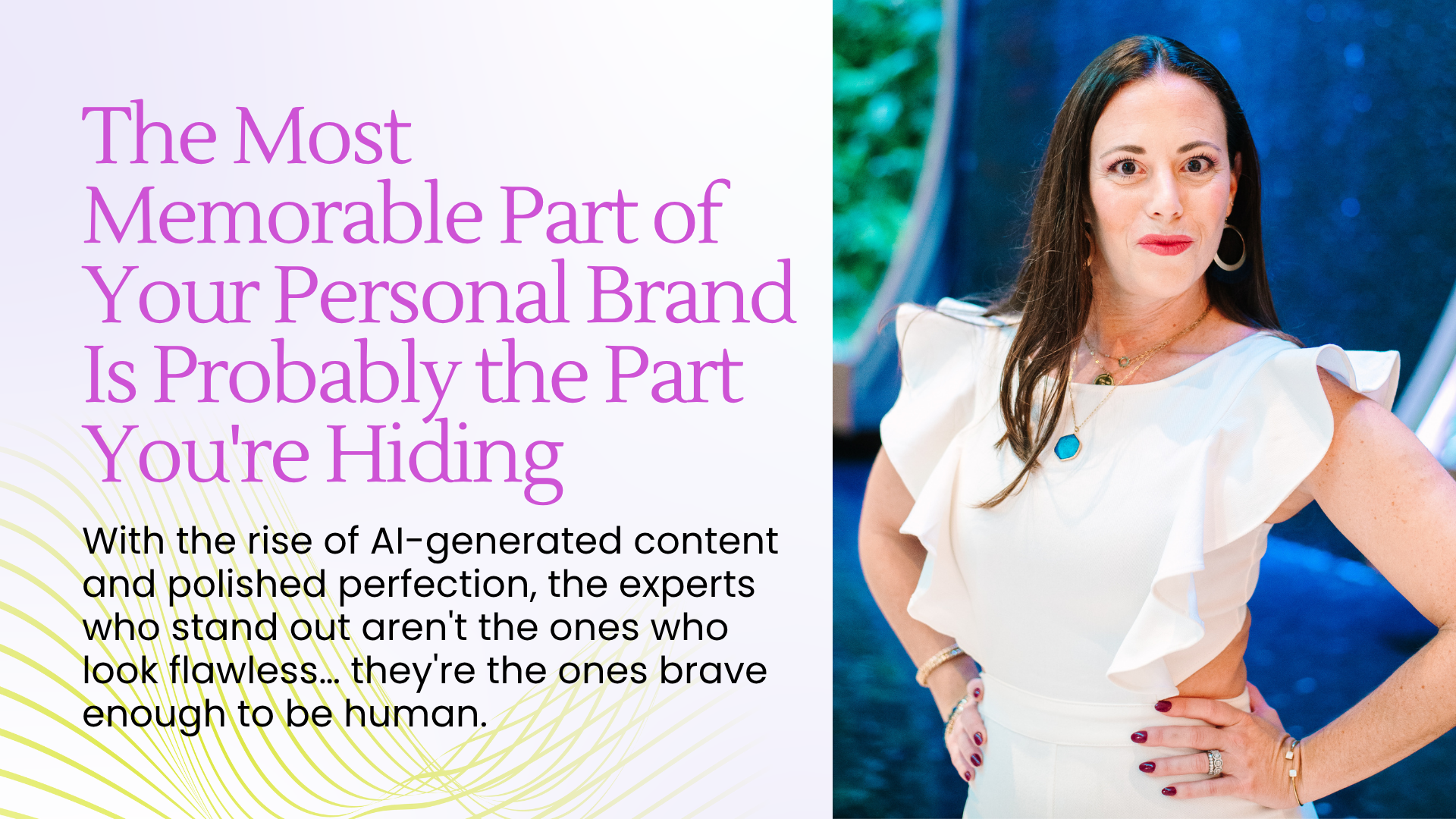 The Most Memorable Part of Your Personal Brand Is Probably the Part You're Hiding - Blog Article Featured Image - 06.09.2026