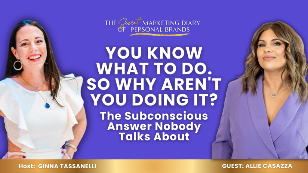EP21 - The Secret Marketing Diary of Personal Brands Podcast with Ginna Tassanelli - When Strategy Isn't Enough — The Subconscious Pattern Keeping You From Holding More Success with Allie Casazza - YouTube Thumbnail - 07.22.2026