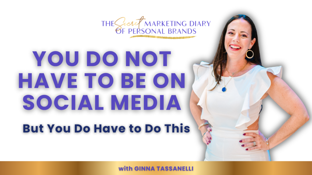 EP22 - The Secret Marketing Diary of Personal Brands Podcast with Ginna Tassanelli - Done With Social Media? Here Is How to Market Yourself Without It - YouTube Thumbnail - 07.29.2026