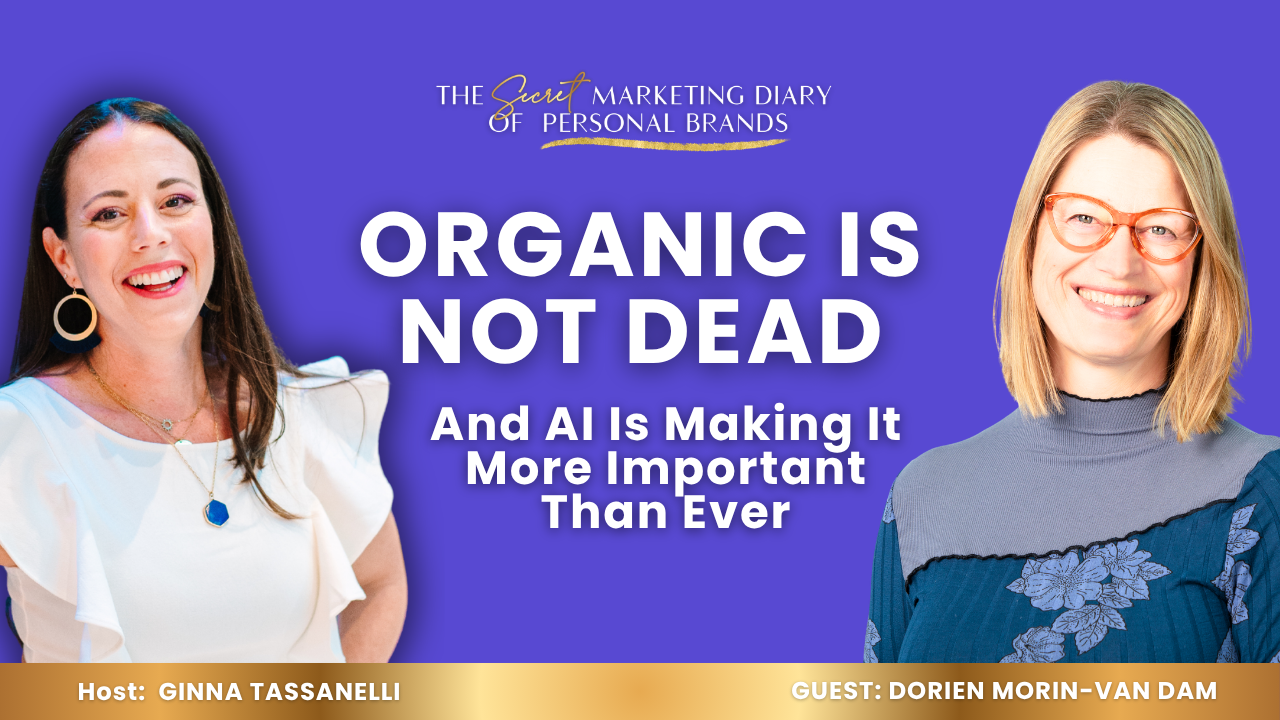 EP25 - The Secret Marketing Diary of Personal Brands Podcast with Ginna Tassanelli - How Personal Brands Are Thriving In Today's Market Using Organic Social and AI Guardrails With Dorien Morin-van Dam - YouTube Thumbnail - 08.19.2026