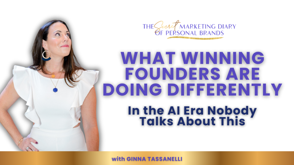 EP28 - The Secret Marketing Diary of Personal Brands Podcast with Ginna Tassanelli - What Founders and CEOs Are Doing Differently to Win in the AI Era - YouTube Thumbnail - 09.16.2026