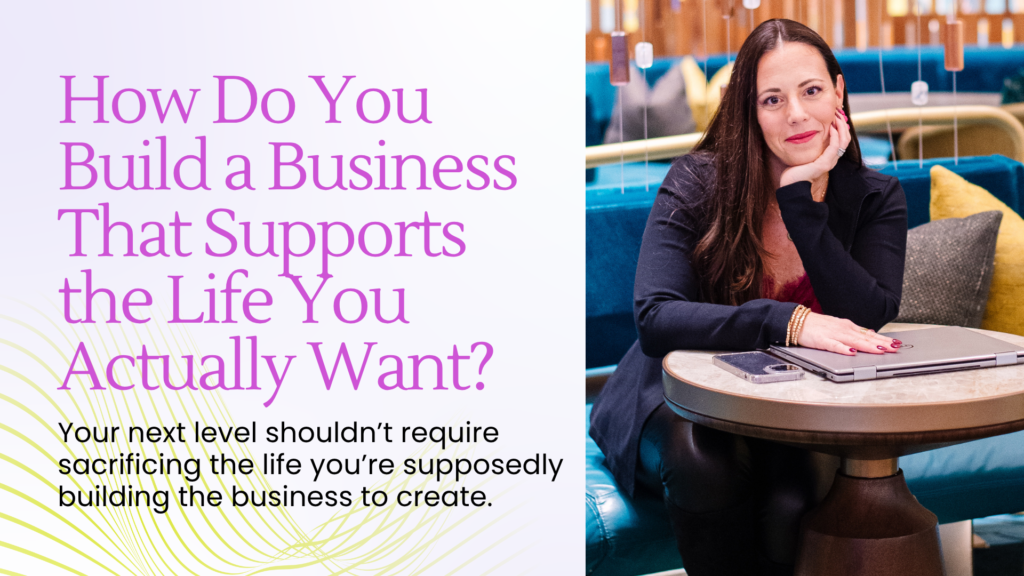 How Do You Build a Business That Supports the Life You Actually Want_ - Blog Article Featured Image - 10.20.2026